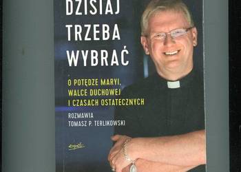 dzisiaj trzeba wybrać - Ks.Piotr Glas dzisiaj trzeba wybrać - Ks.Piotr Glas