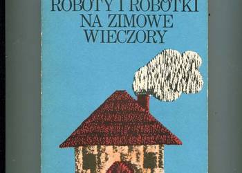 Roboty i robótki na zimowe wieczory