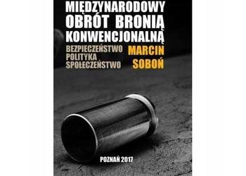 Międzynarodowy obrót bronią konwencjonalną. Bezpieczeństwo, Międzynarodowy obrót bronią konwencjonalną. Bezpieczeństwo,