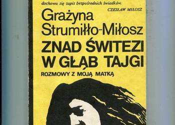 Znad Świtezi w głąb Tajgi - Grażyna Strumiłło Miłosz