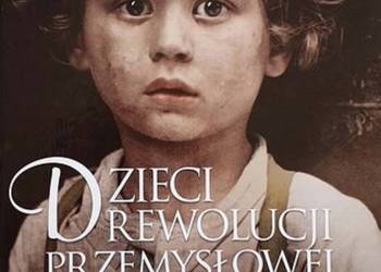Dzieci rewolucji przemysłowej  - Katarzyna Nowak