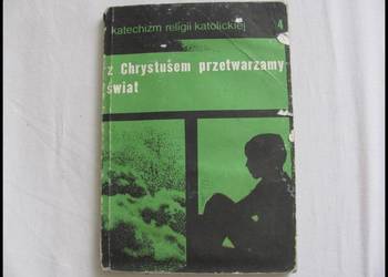 Z Chrystusem przetwarzamy świat katechizm religii Płock 1989