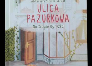 Nowa książka Ulica Pazurkowa. Na tropie Ogryzka. Aleksandra Struska-Musiał