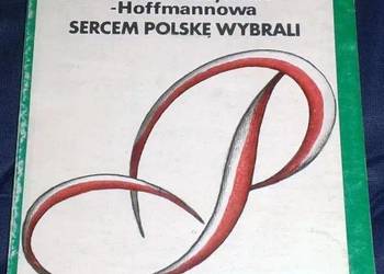 Sercem Polskę wybrali - Hanna Muszyńska - Hoffmannowa