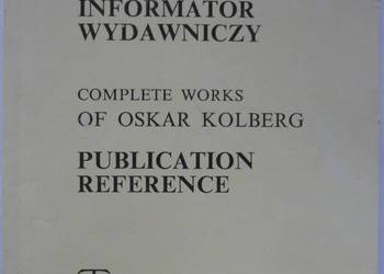 DZIEŁA WSZYSTKIE OSKARA KOLBERGA INFORMATOR WYDAWNICZY