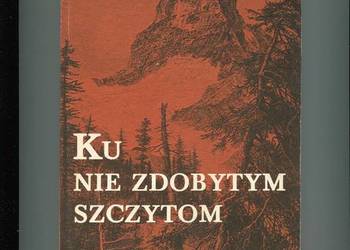 Ku nie zdobytym szczytom - Bolesław Chwaściński