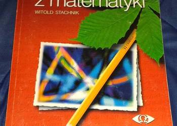 Matematyka. Zbiór zadań i zagad. maturalnych - W. Stachnik