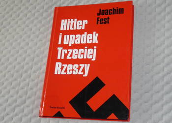 Hitler i upadek Trzeciej Rzeszy - Joachim Fest - historyczna
