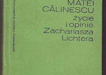 (5302) ŻYCIE I OPINIE ZACHARIASZA LICHTERA – MATEI CALINESCU