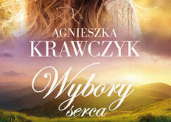Wybory serca - Agnieszka Krawczyk