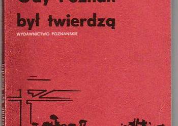 (7416) GDY POZNAŃ BYŁ TWIERDZĄ OPOWIEŚĆ O PIERWSZYCH DNIACH