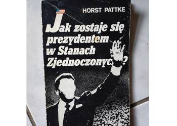 Jak zostaje się prezydentem w Stanach Zjednoczonych  Horst Pattke