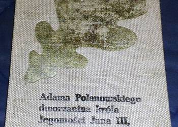 Adama Polanowskiego, dworzanina Króla Jegomości Jana III