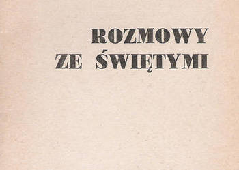 Rozmowy ze świętymi - M. St. Hermaszewski.