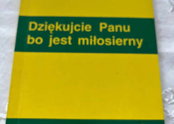 Książka - Dziękujcie Panu bo jest miłosierny