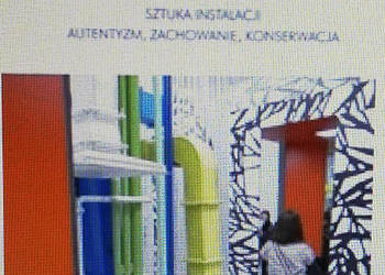 Duże dzieło sztuki". Sztuka Instalacji - autentyzm, zachowan