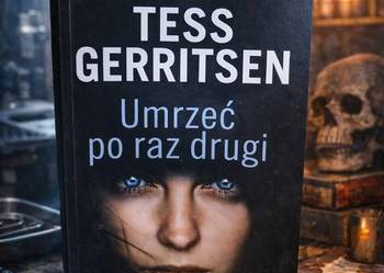 Umrzeć po raz drugi – Tess Gerritsen | thriller / kryminał