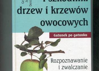Choroby i szkodniki drzew i krzewów owocowych Gatunek po gatunku