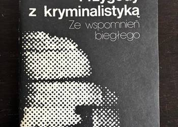 Jan Markiewicz - Przygody z kryminalistyką. Ze wspomnień biegłego