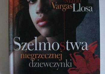 SZELMOSTWA NIEGRZECZNEJ DZIEWCZYNKI - LLOSA SZELMOSTWA NIEGRZECZNEJ DZIEWCZYNKI - LLOSA