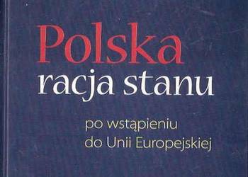 POLSKA RACJA STANU PO WSTĄPIENIU DO UNII EUROPEJSKIEJ