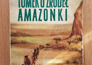 Tomek u źródeł Amazonki – Alfred Szklarski Tomek u źródeł Amazonki – Alfred Szklarski