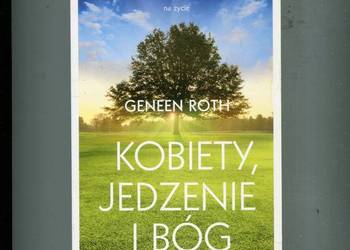 Kobiety jedzenie i Bóg - Geneen Roth