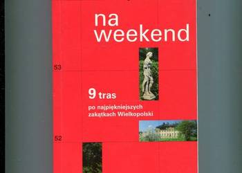 Wielkopolska na weekend Wielkopolska na weekend