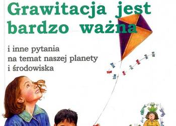 Ciekawe dlaczego Grawitacja jest bardzo ważna
