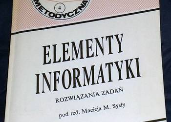 Elementy informatyki. Rozwiązania zadań. Komputer w szkole 4 - Maciej Sysło