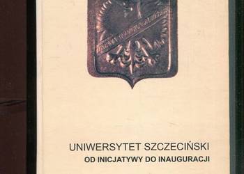 Uniwersytet Szczeciński od inicjatywy do inauguracji - Kazimierz Jaskot
