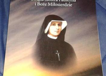 Święta siostra Faustyna i Boże Miłosierdzie. Józef Orchowski