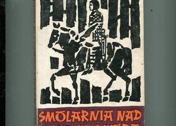 Smolarnia nad Bobrową Wodą Powieść historyczna z XI wieku