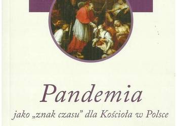 Pandemia jako "znak czasu" dla Kościoła w Polsce Pandemia jako "znak czasu" dla Kościoła w Polsce