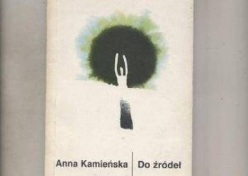 Do źródeł - Anna Kamieńska