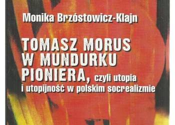 Tomasz Morus w mundurku pioniera czyli utopia i utopijność w