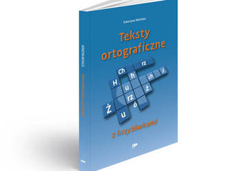 Teksty ortografia krzyżówki nauka przez zabawę Teksty ortografia krzyżówki nauka przez zabawę