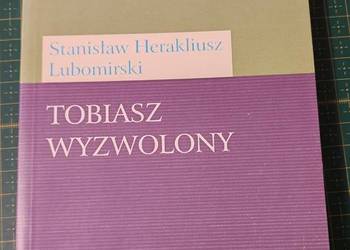 Tobiasz Wyzwolony- Stanisław Herakliusz Lubomirski