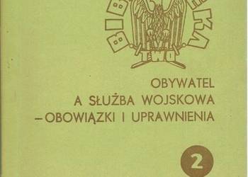 OBYWATEL A SŁUŻBA WOJSKOWA - OBOWIĄZKI I UPRAWNIENIA