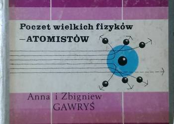 Poczet wielkich fizyków - atomistów - Gawryś