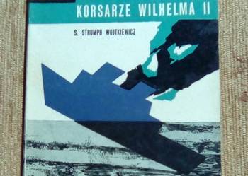 KORSARZE WILHELMA II - Stanisław STRUMPH WOJTKIEWICZ