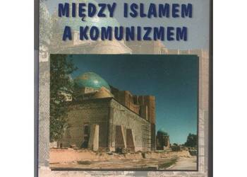 Między Islamem a Komunizmem - Zieliński Tomasz
