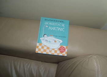 100 łatwych sposobów. Jak przestać się martwić