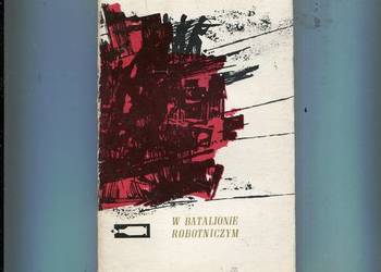 W batalionie robotniczym  Wspomnienia - Wit Gawrak