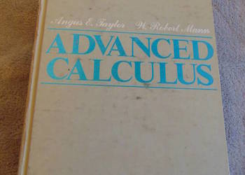 Advanced Calculus Third edition - Angus E. Taylor, W.Robert Mann - unikat