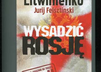 Wysadzić Rosję - Aleksander Litwinienko