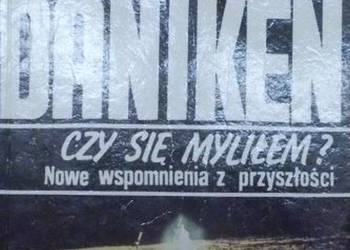CZY SIĘ MYLIŁEM? NOWE WSPOMNIENIA Z PRZYSZŁOŚCI - DANIKEN