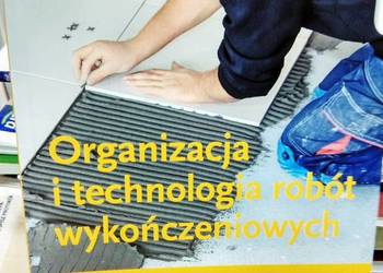 Organizowanie i technologia robót wykończeniowych