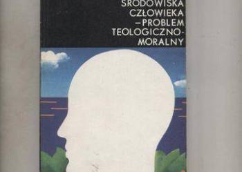 Ochrona naturalnego środowiska człowieka - problem teologicz