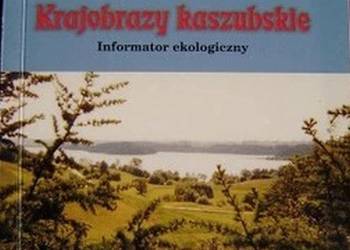Krajobrazy kaszubskie Informator ekologiczny